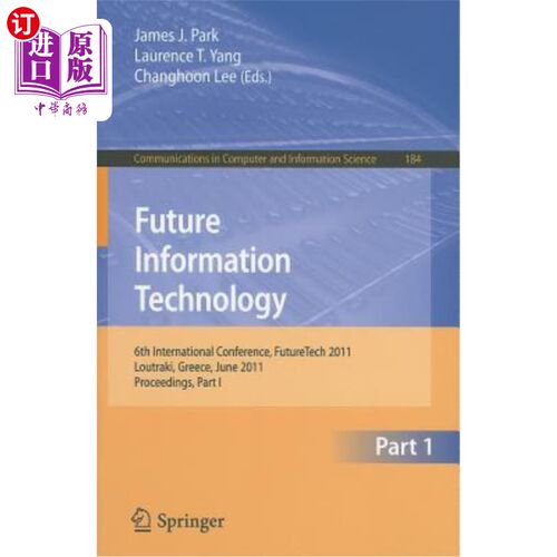 海外直订Future Information Technology, Part 1: 6th International Conference, FutureTech  未来信息技术，第1部分：第6