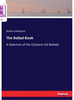 海外直订The Ballad Book: A Selection of the Choicest old Ballads 民谣书：精选的古老民谣