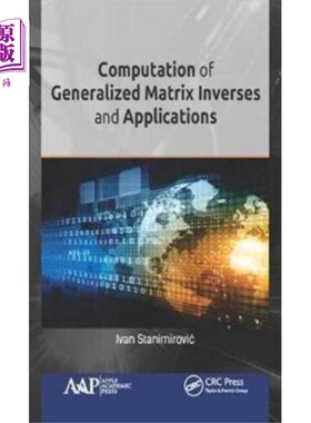 海外直订Computation of Generalized Matrix Inverses and A... 广义矩阵逆的计算及其应用