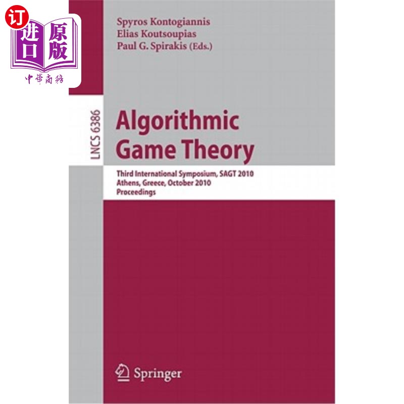 海外直订Algorithmic Game Theory: Third International Symposium, Sagt 2010, Athens, Greec 算法博弈论：第三届国际研讨