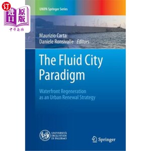 海外直订The Fluid City Paradigm: Waterfront Regeneration as an Urban Renewal Strategy 流动城市范式：作为城市更新策