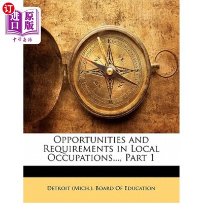 海外直订Opportunities and Requirements in Local Occupations..., Part 1 本地职业的机会及要求…，第一部分