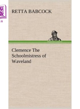 海外直订Clemence The Schoolmistress of Waveland 请原谅韦夫兰的女教师