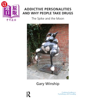 海外直订Addictive Personalities and Why People Take Drugs: The Spike and the Moon 上瘾的性格和人们吸毒的原因:钉子和
