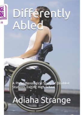 海外直订Differently Abled: A Phenomenological Study of Disabled Students Exiting High Sc 残疾学生高中毕业的现象学研