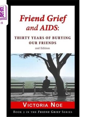 海外直订医药图书Friend Grief and AIDS: Thirty Years of Burying Our Friends 朋友的悲伤和艾滋病:埋葬朋友的三十年