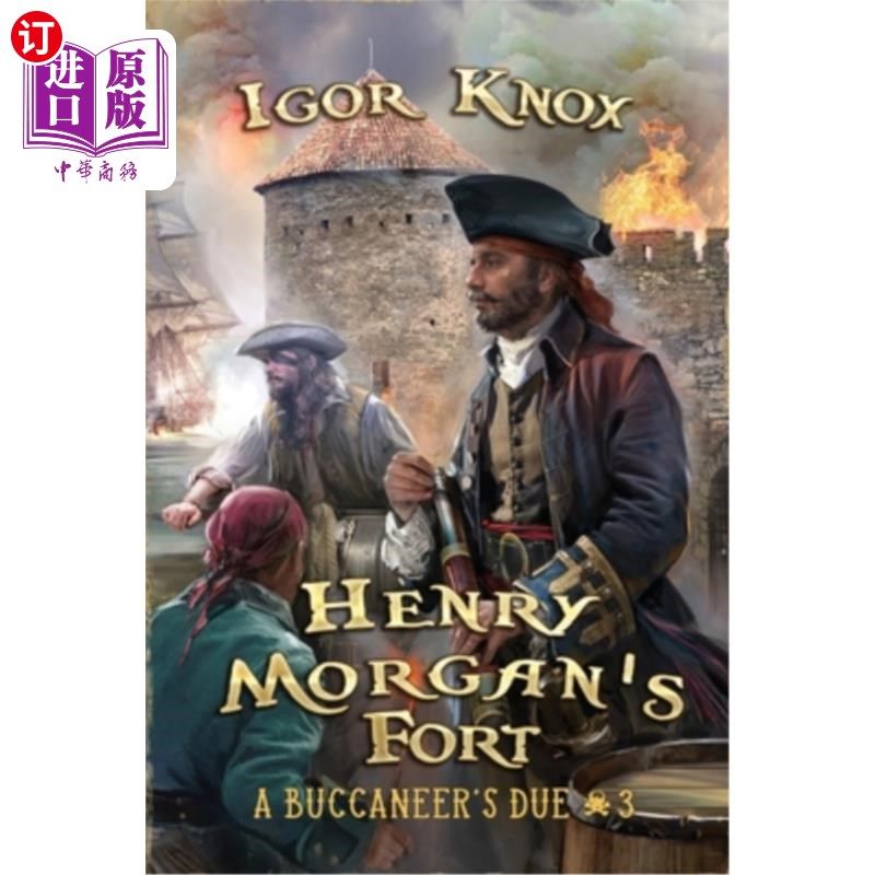 海外直订Henry Morgan's Fort (A Buccaneer's Due Book #3): LitRPG Series Henry Morgan的堡垒(海盗应得的书#3):LitRPG系