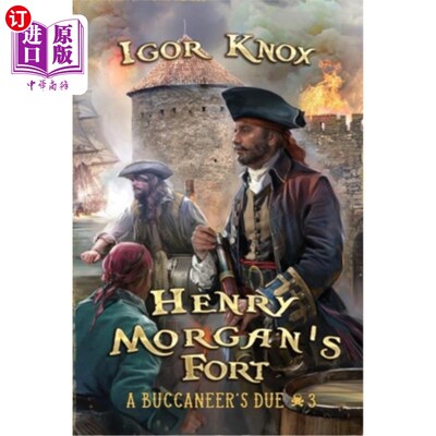 海外直订Henry Morgan's Fort (A Buccaneer's Due Book #3): LitRPG Series Henry Morgan的堡垒(海盗应得的书#3):LitRPG系