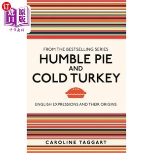 海外直订Humble Pie and Cold Turkey: English Expressions and Their Origins 谦卑派和冷火鸡:英语表达及其来源