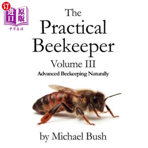 海外直订The Practical Beekeeper Volume III Advanced Beekeeping Naturally 实用养蜂人第三册先进养蜂自然