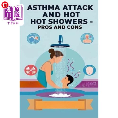海外直订医药图书Asthma Attack and Hot Showers - Pros and Cons: Asthma attacks are unlikely to im 哮喘发作和洗热水澡