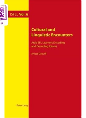 海外直订Cultural and Linguistic Encounters: Arab EFL Learners Encoding and Decoding Idio 文化与语言的相遇:阿拉伯英