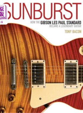 海外直订Sunburst: How the Gibson Les Paul Standard Became a Legendary Guitar Sunburst：Gibson Les Paul St