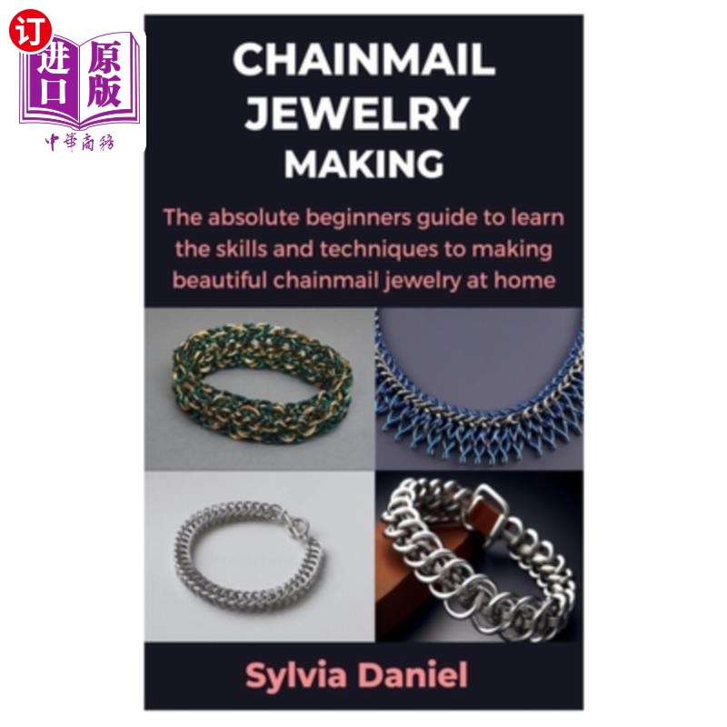 海外直订Chainmail Jewelry Making: The absolute beginners guide to learn the skills and t 锁子甲珠宝制作：绝对初学者
