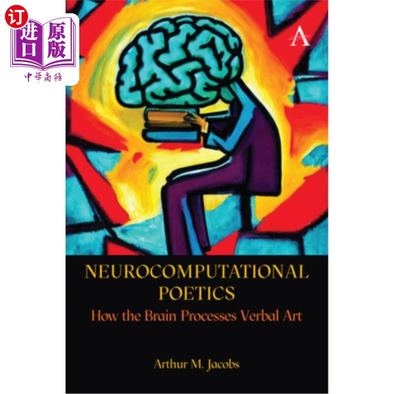 海外直订Neurocomputational Poetics: How the Brain Processes Verbal Art 神经计算诗学：大脑如何处理语言艺术
