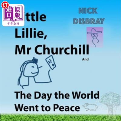 海外直订Little Lillie, Mr Churchill and The Day the World Went to Peace: Childrens Book 小莉莉，丘吉尔先生和世界走