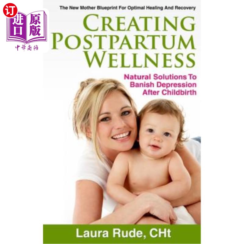 海外直订医药图书Creating Postpartum Wellness: Natural Solutions to Banish Depression after Chilb 创造产后健康:消除