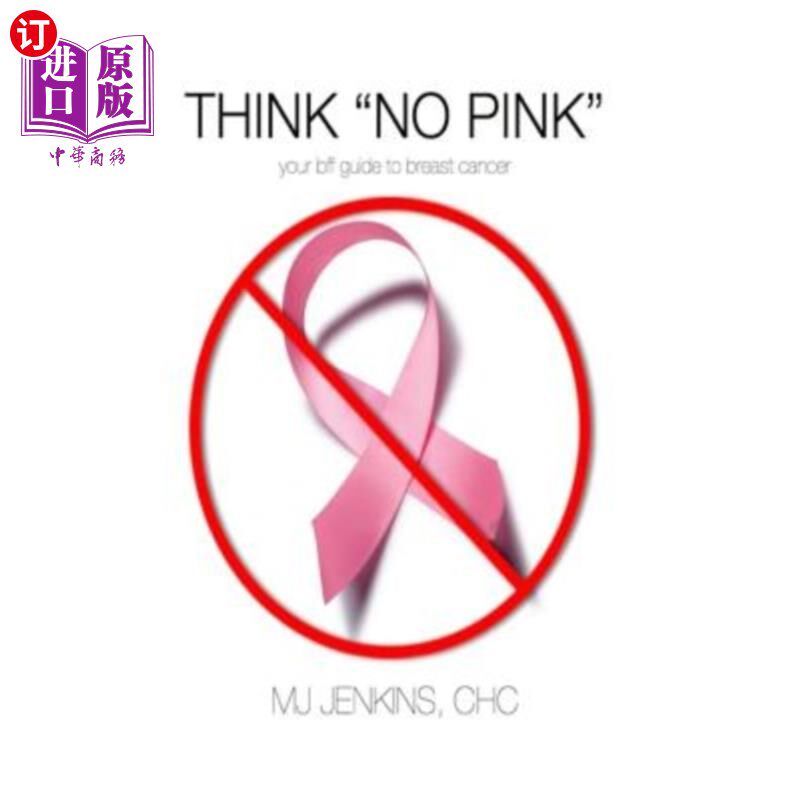 海外直订医药图书Think "No Pink": your BFF guide to breast cancer 想想“不要粉色”:你最好的闺蜜乳腺癌指南