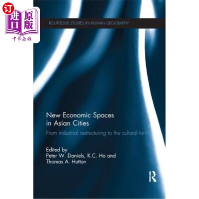 海外直订New Economic Spaces in Asian Cities: From Industrial Restructuring to the Cultur 亚洲城市的新经济空间:从产