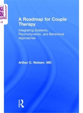 海外直订医药图书A Roadmap for Couple Therapy: Integrating Systemic, Psychodynamic, and Behaviora 夫妻治疗路线图:整