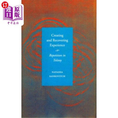 海外直订Creating and Recovering Experience: Repetition in Tolstoy 创造和恢复经验：托尔斯泰的重复