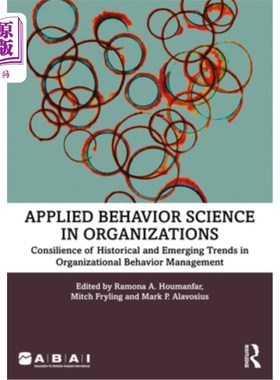 海外直订Applied Behavior Science in Organizations: Consilience of Historical and Emergin 组织中的应用行为科学:组织