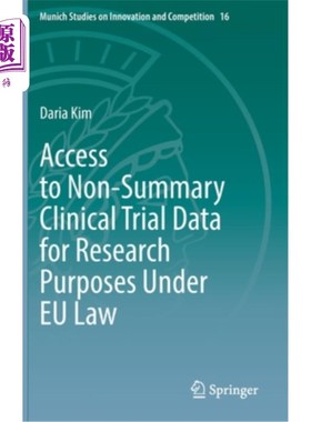 海外直订Access to Non-Summary Clinical Trial Data for Research Purposes Under Eu Law 根据欧盟法律，为研究目的获取非