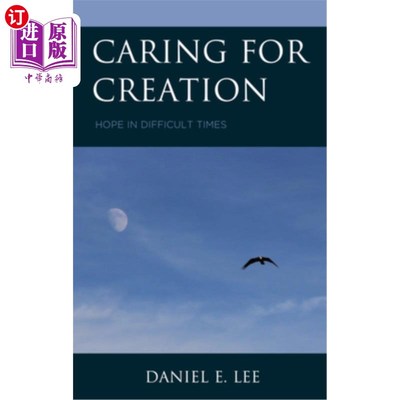 海外直订Caring for Creation: Hope in Difficult Times 关爱创造:困难时期的希望