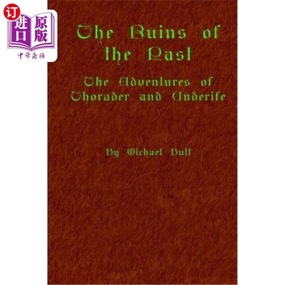 海外直订The Ruins Of The Past: The Adventures Of Thorader And Underife