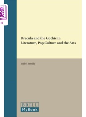 海外直订Dracula and the Gothic in Literature, Pop Culture and the Arts 文学、流行文化和艺术中的德古拉和哥特