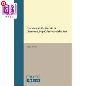 海外直订Dracula and the Gothic in Literature, Pop Culture and the Arts 文学、流行文化和艺术中的德古拉和哥特