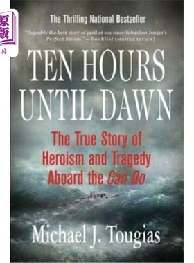海外直订Ten Hours Until Dawn: The True Story of Heroism and Tragedy Aboard the Can Do 黎明前十小时:“能做”号上的英