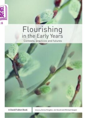 海外直订Flourishing in the Early Years: Contexts, Practices and Futures 早年的繁荣:背景、实践和未来