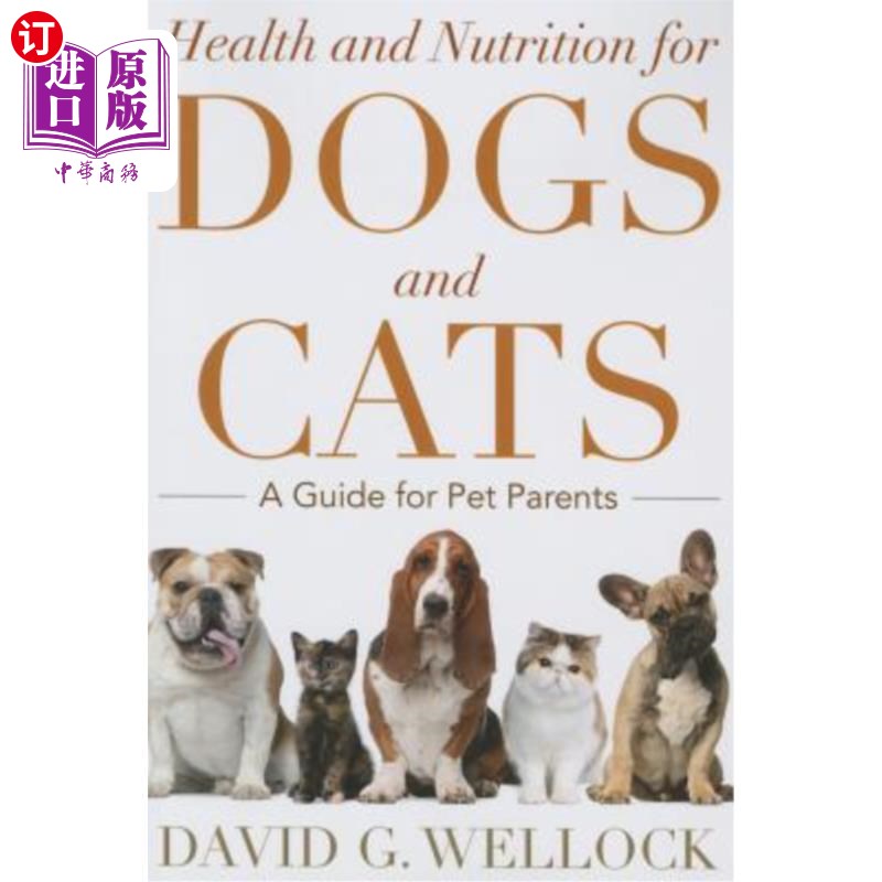 海外直订Health and Nutrition for Dogs and Cats: A Guide for Pet Parents 猫狗健康与营养：宠物父母指南
