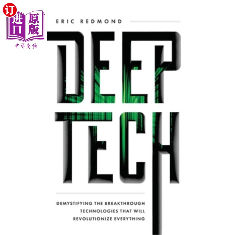 海外直订Deep Tech: Demystifying the Breakthrough Technologies That Will Revolutionize Ev