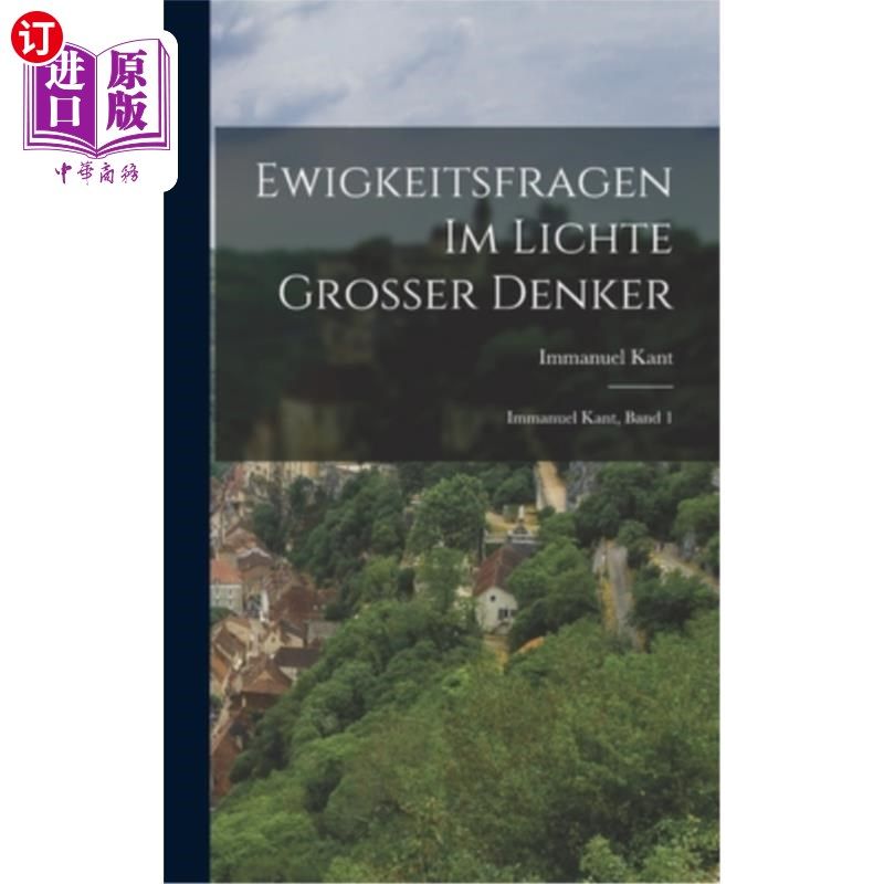 海外直订德语 Ewigkeitsfragen im Lichte grosser Denker: Immanuel Kant, Band 1 德国佬