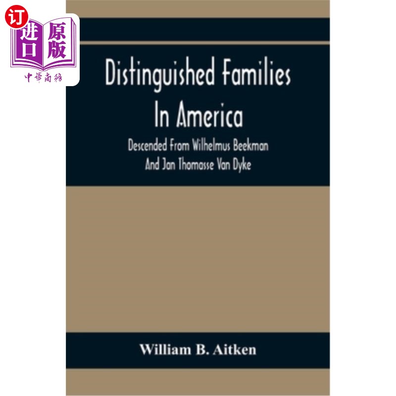 海外直订Distinguished Families In America, Descended From Wilhelmus Beekman And Jan Thom 美国的显赫家族，威廉·比克