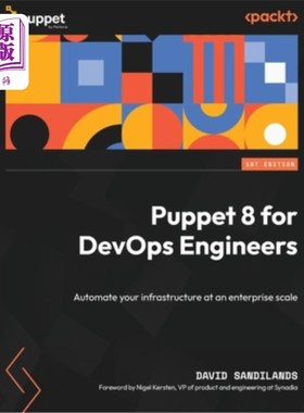 海外直订Puppet 8 for DevOps Engineers: Automate your infrastructure at an enterprise sca 面向DevOps工程