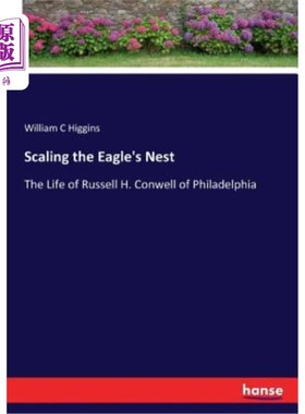 海外直订Scaling the Eagle's Nest: The Life of Russell H. Conwell of Philadelphia 攀登鹰巢：费城拉塞尔·H·康威尔的生