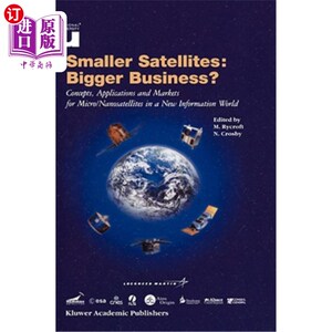海外直订Smaller Satellites: Bigger Business?: Concepts, Applications and Markets for Mic 小卫星:大生意?:新信息世界