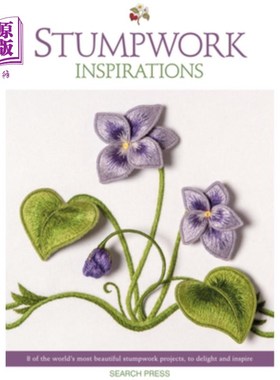 海外直订Stumpwork Inspirations: 8 of the World's Most Beautiful Stumpwork Projects, to D 立木灵感：世界上最美丽的8