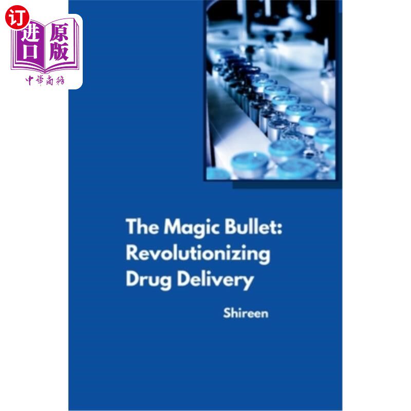 海外直订医药图书The Magic Bullet: Revolutionizing Drug Delivery 神奇的子弹：革命性的药物输送