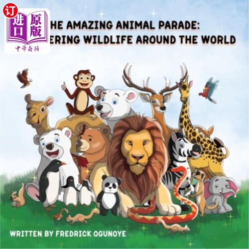 海外直订The Amazing Animal Parade: Discovering Wildlife Around the World 神奇的动物游行：发现世界各地的野生动物
