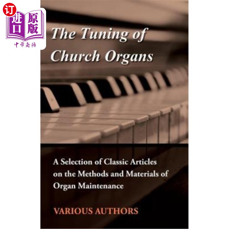 海外直订The Tuning of Church Organs - A Selection of Classic Articles on the Methods and 教会管风琴的调音-管风琴保