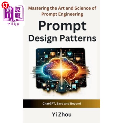 海外直订Prompt Design Patterns: Mastering the Art and Science of Prompt Engineering 提示设计模式：掌握提示工程的艺