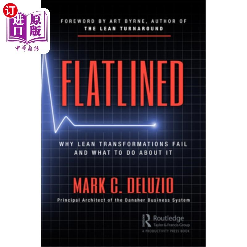 海外直订Flatlined: Why Lean Transformations Fail and What to Do about It 《扁平化:精益转化失败的原因和应对之策