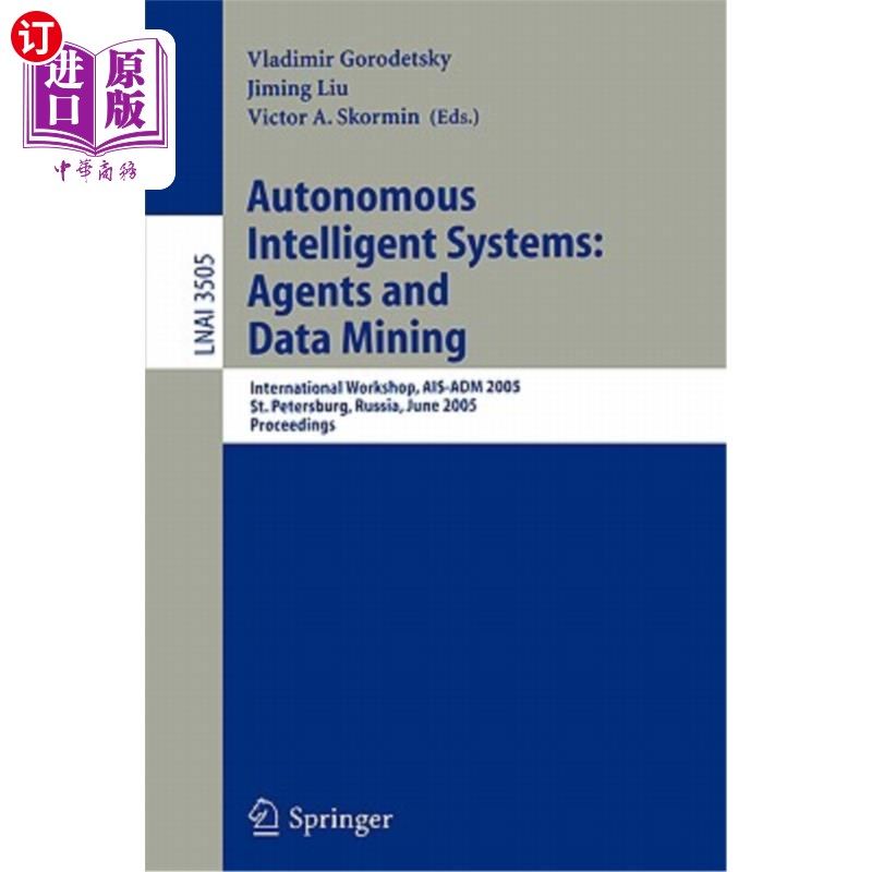 海外直订Autonomous Intelligent Systems: Agents and Data Mining: International Workshop,  自主智能系统:代理和数据挖