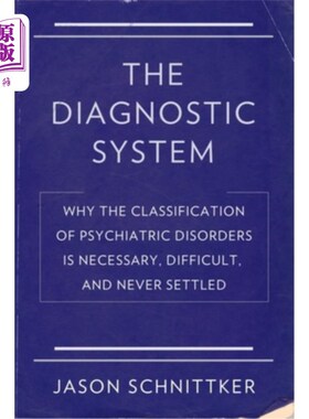 海外直订医药图书The Diagnostic System: Why the Classification of Psychiatric Disorders Is Necess 诊断系统:为什么精