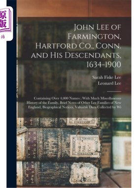 海外直订John Lee of Farmington, Hartford Co., Conn. and his Descendants, 1634-1900: Cont 康涅狄格州哈特福德公司法明