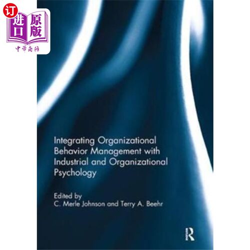 海外直订Integrating Organizational Behavior Management w... 整合组织行为管理与产业和组织心理学